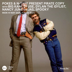 Pirate Copy with Big Kani, DFuse, Dylan The Idylist, Nancy June B2B Jas & Spooky - 19 May 2025