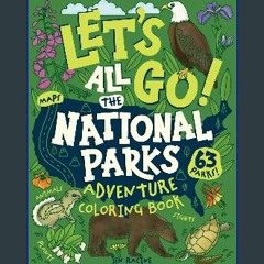 #^DOWNLOAD 💖 Let's Go! All the National Parks Adventure Coloring Book: Explore All 63 of America's