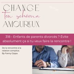 318 - Enfants de parents divorcés ? Évite absolument ça si tu veux faire la rencontre !
