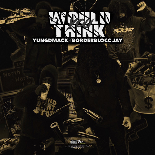 YungDmack x Borderblocc Jay - You Would Think