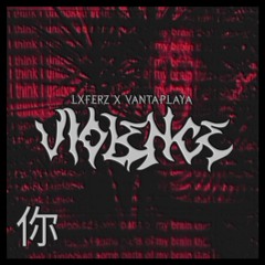 Violence ft. LXFERZ