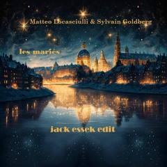 Matteo Locasciulli & Sylvain Goldberg - Les Mariés (Jack Essek Edit)