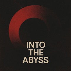 Into the Abyss