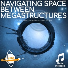 Coming and Going: Navigating Space Between Megastructures