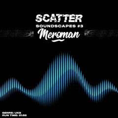 Scatter Soundscapes #3 Meroman