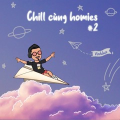 Chill Cùng Homies #2- VinhLuiz
