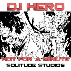 DJ Hero - Hot For A Minute (Original Mix)