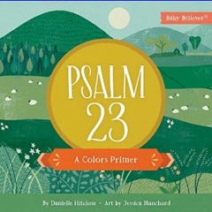 {READ} 📕 Psalm 23: A Colors Primer (Baby Believer)     Board book – September 6, 2022 [PDF,EPuB,Au