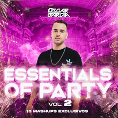 Essentials of Party vol.2- OSCAR GARCIA (15 MASHUPS)