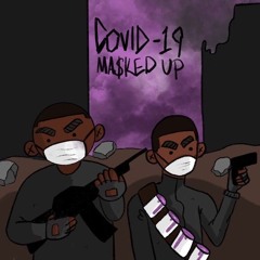 COVID-19 (MA$KED UP)