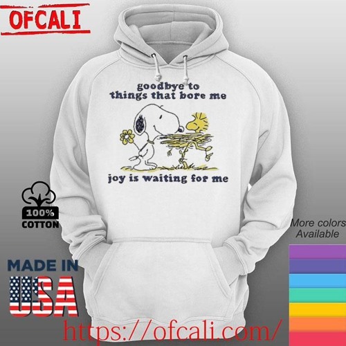 Goodbye To Things That Bore Me Joy Is Waiting For Me Snoopy Shirt