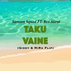 Taku Vaine (Giddy & MiRa Flip)