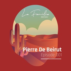 La Familia Sound 001 // Pierre De Beirut