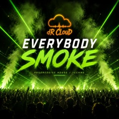 dR CLouD - Everybody Smoke