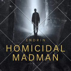 ENDRIN - HOMICIDAL MADMAN (BDAY FREE DL)