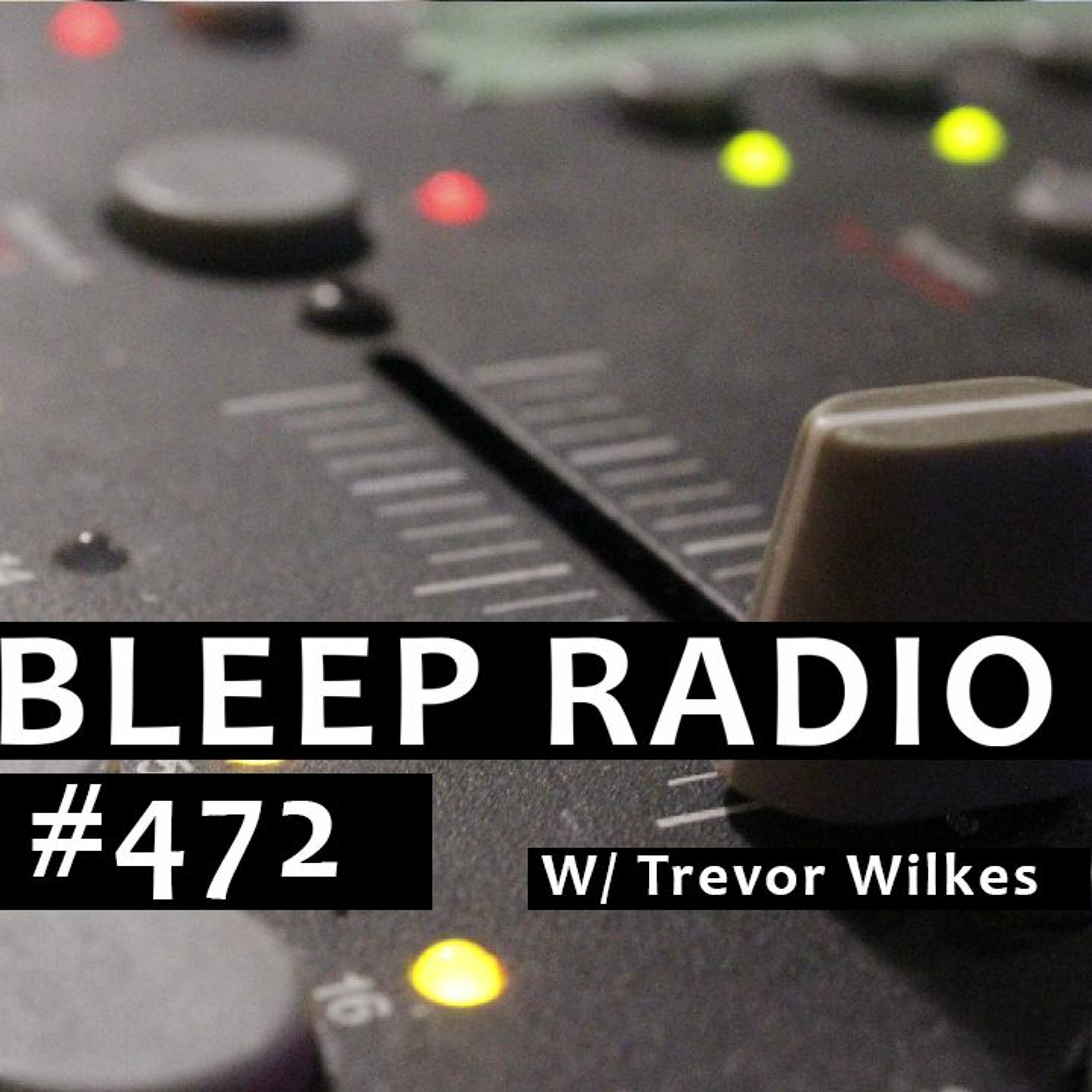 Bleep Radio w/ Trevor Wilkes