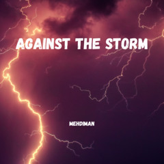 MEHDIMAN - AGAINST THE STORM
