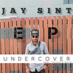 Jay Sint - Undercover (Ft. Brenz & Tuhiana)