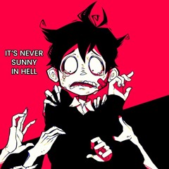 IT'S NEVER SUNNY IN HELL