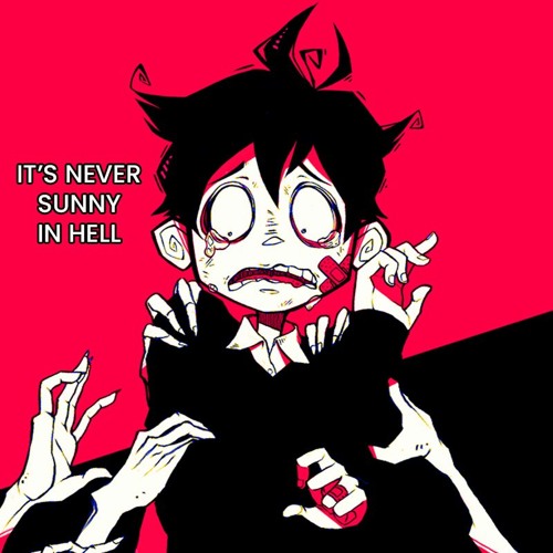IT'S NEVER SUNNY IN HELL