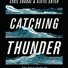 VIEW EPUB 📬 Catching Thunder: The True Story of the World’s Longest Sea Chase by  Es