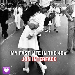 MY FAST PAST LIFE IN THE 40S XM SAT RADIO FT JON INTERFACE