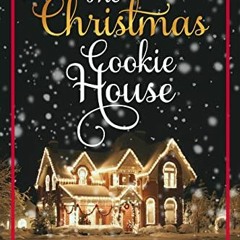 [Get] EBOOK 🎯 The Christmas Cookie House: A Sweet Holiday Romance (Christmas House R