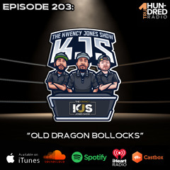 KJS | Episode 203 - "Old Dragon Bollocks"