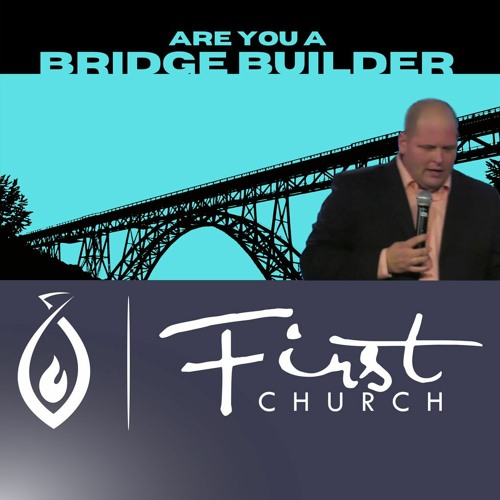 Are You a Bridge Builder?