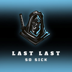 Last Last x So Sick