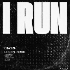 HAVEN. - I Run (LÉO DPL Remix)