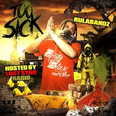 RULABANDZ - TOO SICK (PROD. CREATE + SOSSA + TAURS) *LOST STAR RADIO EXCLUSIVE*