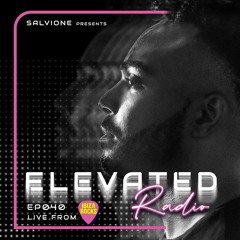 ELEVATED Radio Ep. 040 - Salvione Live From Ibiza Rocks
