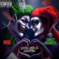 NOEL & SWEET MADNESS LOCOS POR EL NEWSTYLE V1