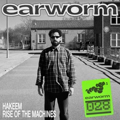 earworm028 ~ HAKEEM - 'Rise Of The Machines'