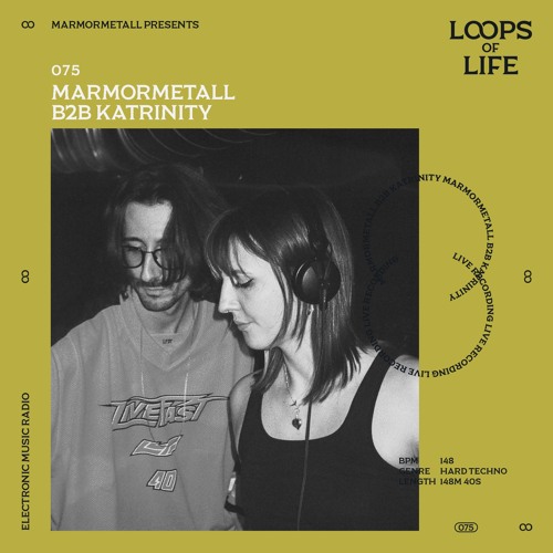 LOOPS OF LIFE #075 - MARMORMETALL B2B KATRINITY