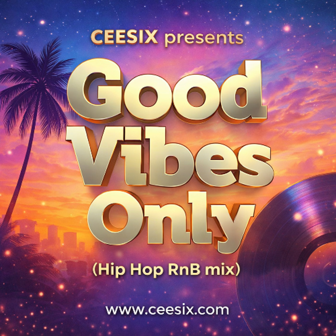 Stream Good Vibes Only (Hip Hop RnB) by ⒹⒿ ⒸⒺⒺⓈⒾⓍ | Listen
