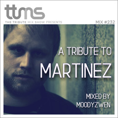 #232 - A Tribute To Martinez - mixed by Moodyzwen