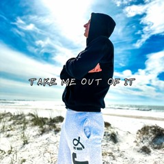 Take Me Out Of It