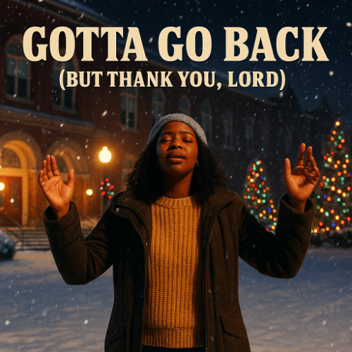 Gotta Go Back (But Thank You, Lord)
