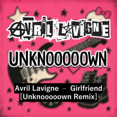 Girlfriend (Unknooooown Remix)