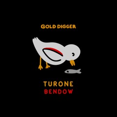 Turone - Bendow [Gold Digger]