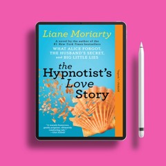 The Hypnotist's Love Story by Liane Moriarty. Totally Free [PDF]