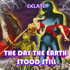 Eklaté - The Day The Earth Stood Still
