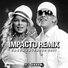 Daddy Yankee x Fergie - Impacto Remix (Gazza Extended Edit 2022) COPYRIGHT