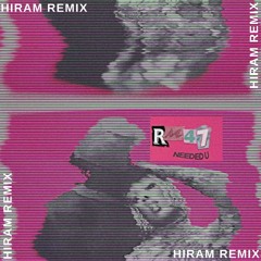 RM47 - Needed U (Hiram Remix)