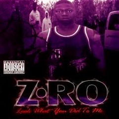ZRO LOOK WHAT YOU DID TOO ME SLOWED N CRACCIN BY DJ HOOVA