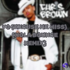 YO (EXCUSE ME MISS) [NOLA BOUNCE REMIX]