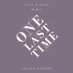 Ariana Grande - One Last Time (YAAT & DJ Kriel Remix)