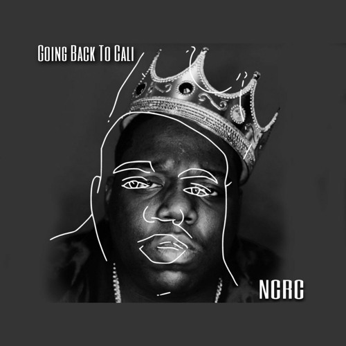 Stream Biggie Smalls Going Back To Cali (NCRC Remix) by NCRC Listen